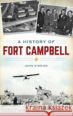 A History of Fort Campbell John O'Brien 9781540209320 History Press Library Editions