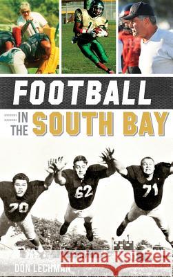 Football in the South Bay Don Lechman 9781540209429