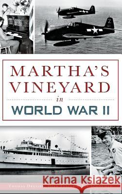 Martha's Vineyard in World War II Thomas Dresser Herb Foster Jay Schofield 9781540209719 History Press Library Editions