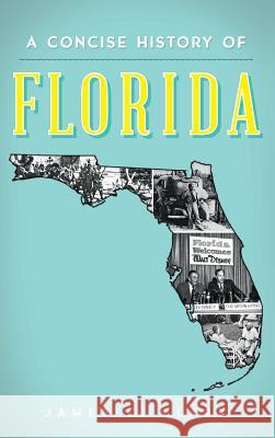 A Concise History of Florida James C. Clark 9781540211019 History Press Library Editions