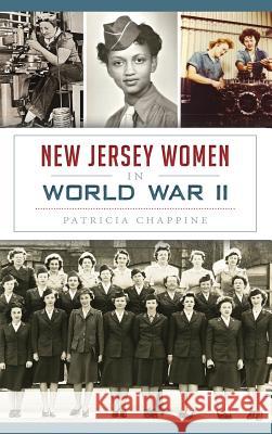 New Jersey Women in World War II Patricia Chappine 9781540212672 History Press Library Editions
