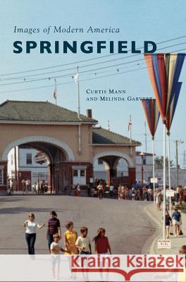 Springfield Curtis Mann Melinda Garvert 9781540214188 Arcadia Publishing Library Editions