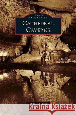 Cathedral Caverns Whitney A. Snow 9781540214515