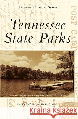 Tennessee State Parks Lori Jill Smith Jane Banks Campbell 9781540214584 Arcadia Publishing Library Editions