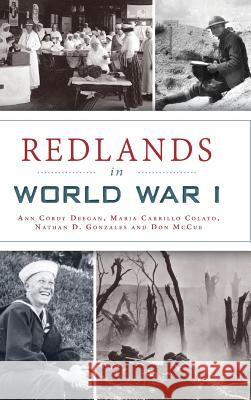 Redlands in World War I Ann Cordy Deegan Maria Carrillo Colato Nathan D. Gonzales 9781540214638 History Press Library Editions