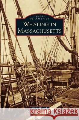 Whaling in Massachusetts Gioia Dimock 9781540215178