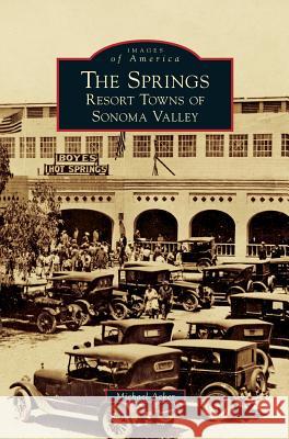 The Springs: Resort Towns of Sonoma Valley Michael Acker 9781540215239 Arcadia Pub (SC)