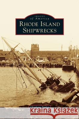 Rhode Island Shipwrecks Charlotte Taylor 9781540215680 Arcadia Publishing Library Editions