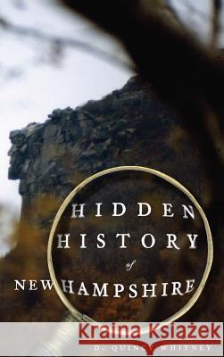 Hidden History of New Hampshire D. Quincy Whitney 9781540219145