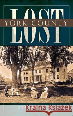 Lost York County Steven Burr 9781540219220 History Press Library Editions