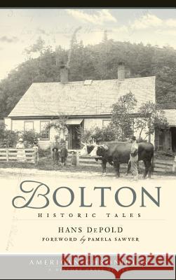 Bolton: Historic Tales Hans Depold Pamela Sawyer 9781540219299