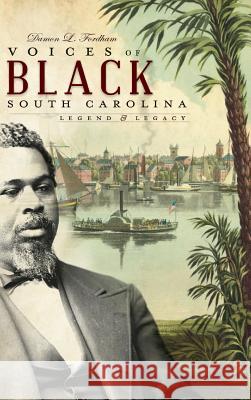 Voices of Black South Carolina: Legend & Legacy Damon L. Fordham 9781540219541 History Press Library Editions