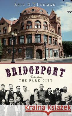 Bridgeport: Tales from the Park City Eric D. Lehman 9781540219596