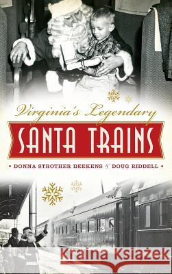 Virginia's Legendary Santa Trains Donna Deekens Doug Riddell 9781540222015 History Press Library Editions