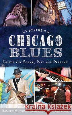 Exploring Chicago Blues: Inside the Scene, Past and Present Rosalind Cummings-Yeates Billy Branch 9781540222886 History Press Library Editions