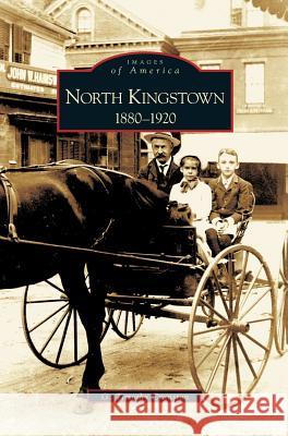 North Kingstown: 1880-1920 Timothy Cranson G. Timothy Cranston 9781540225474 Arcadia Publishing Library Editions