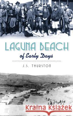 Laguna Beach of Early Days J. S. Thurston 9781540225542 History Press Library Editions