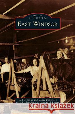 East Windsor Ceil Donahue Bottomley with the East Windsor Historic 9781540225740 Arcadia Publishing Library Editions