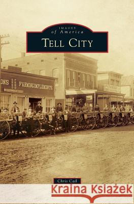 Tell City Chris Cail 9781540225788 Arcadia Publishing Library Editions