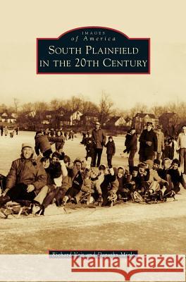 South Plainfield in the 20th Century Richard Veit Dorothy Miele 9781540225887 Arcadia Publishing Library Editions
