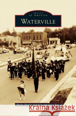 Waterville Phyllis Witzler John                                     Verna Rose 9781540225948 Arcadia Publishing Library Editions