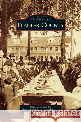 Flagler County Sisco Deen The Flagler County Historical Society 9781540226105