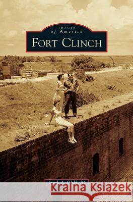 Fort Clinch Frank A. Ofeldt III 9781540226143 Arcadia Publishing Library Editions