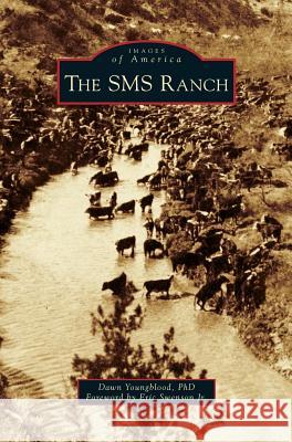 The SMS Ranch Dawn Youngblood PhD                                      Foreword By Eric Swenson 9781540226198 Arcadia Publishing Library Editions