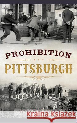 Prohibition Pittsburgh Richard Gazarik 9781540226303