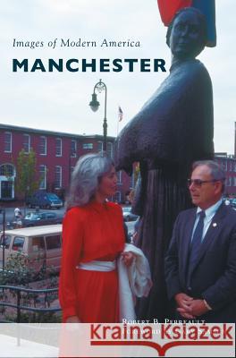 Manchester Robert B. Perreault Foreword By Gary Samson 9781540226754