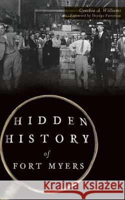 Hidden History of Fort Myers Cynthia a. Williams 9781540226907 History Press Library Editions