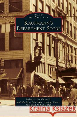 Kaufmann's Department Store Melanie Linn Gutowski 9781540227195 Arcadia Publishing Library Editions