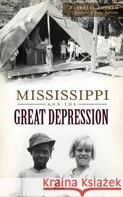 Mississippi and the Great Depression Richelle Putnam 9781540227416 History Press Library Editions