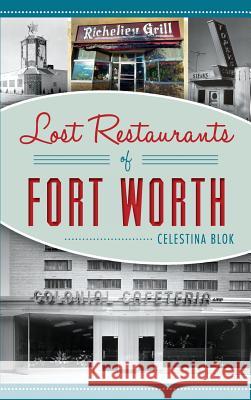 Lost Restaurants of Fort Worth Celestina Blok 9781540227775