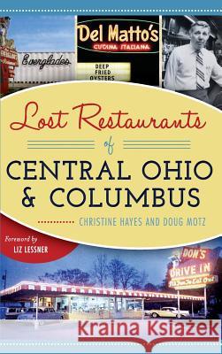 Lost Restaurants of Central Ohio and Columbus Christine Hayes Doug Motz 9781540227805 History Press Library Editions