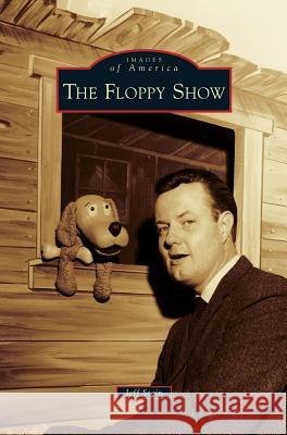 The Floppy Show Jeff Stein 9781540227843 Arcadia Publishing Library Editions