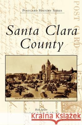 Santa Clara County Rick Sprain Judge Paul Bernal 9781540228017 Arcadia Publishing Library Editions