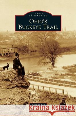 Ohio's Buckeye Trail Norman Fox 9781540228277 Arcadia Publishing Library Editions