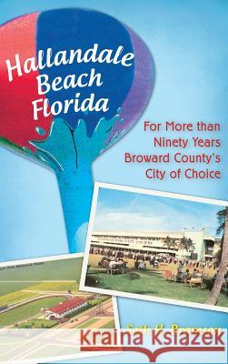 Hallandale Beach Florida: For More Than Ninety Years Broward County's City of Choice Seth H. Bramson 9781540229472 History Press Library Editions