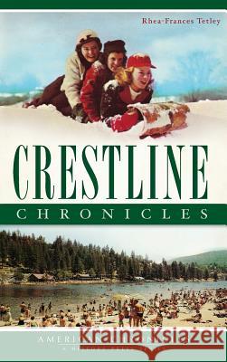 Crestline Chronicles Rhea-Frances Tetley 9781540231512