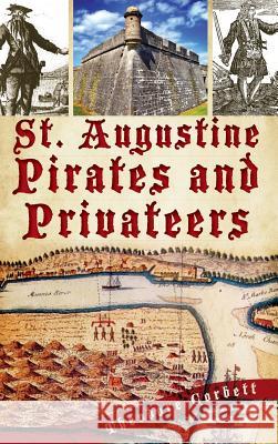 St. Augustine Pirates and Privateers Theodore Corbett 9781540232137