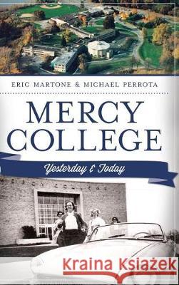 Mercy College Eric Martone Michael Perrota 9781540232168 History Press Library Editions