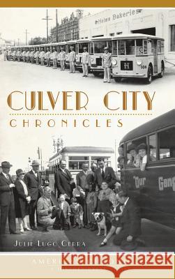 Culver City Chronicles Julie Lugo Cerra 9781540232342 History Press Library Editions