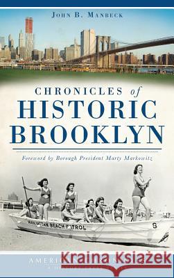 Chronicles of Historic Brooklyn John B. Manbeck Marty Markowitz 9781540233110 History Press Library Editions