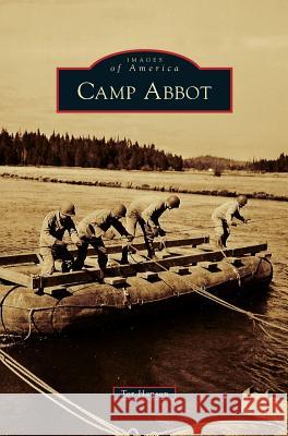Camp Abbot Tor Hanson 9781540233417 Arcadia Publishing Library Editions