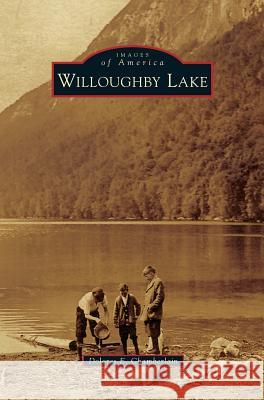 Willoughby Lake Dolores E. Chamberlain 9781540233943 Arcadia Publishing Library Editions