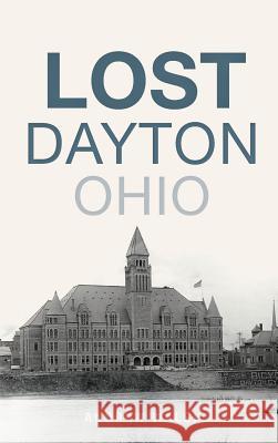 Lost Dayton, Ohio Andrew Walsh 9781540234148