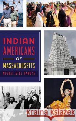 Indian Americans of Massachusetts Meenal Atul Pandya 9781540234247 History Press Library Editions