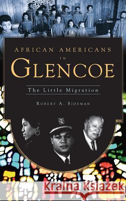 African Americans in Glencoe: The Little Migration Robert a. Sideman 9781540234711