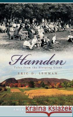 Hamden Tales: Tales from the Sleeping Giant Eric D. Lehman 9781540234742